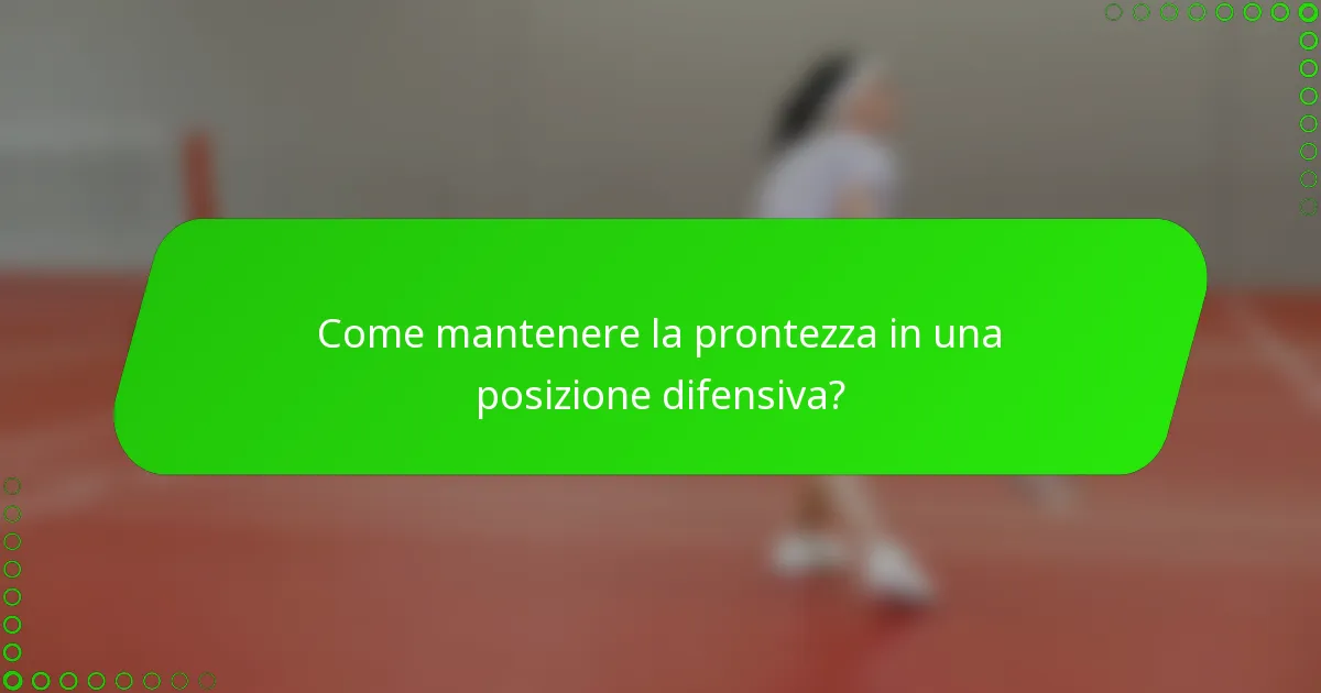 Come mantenere la prontezza in una posizione difensiva?