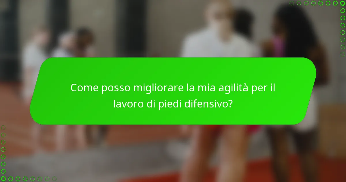 Come posso migliorare la mia agilità per il lavoro di piedi difensivo?