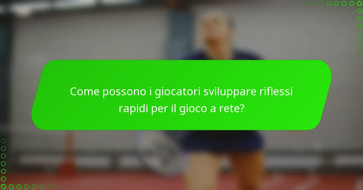Come possono i giocatori sviluppare riflessi rapidi per il gioco a rete?