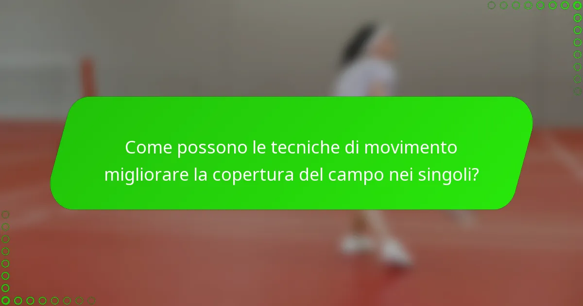 Come possono le tecniche di movimento migliorare la copertura del campo nei singoli?