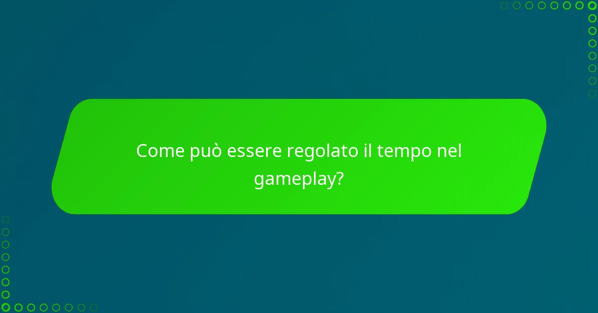 Come può essere regolato il tempo nel gameplay?