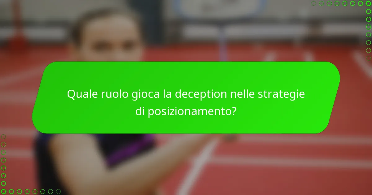 Quale ruolo gioca la deception nelle strategie di posizionamento?
