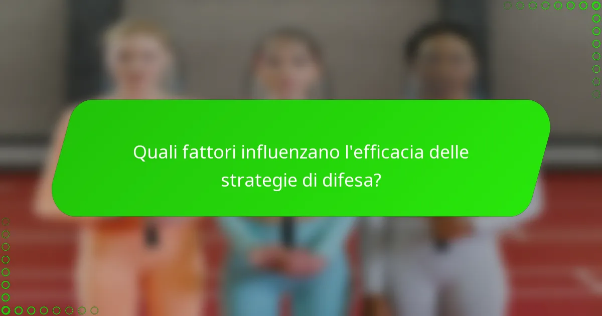 Quali fattori influenzano l'efficacia delle strategie di difesa?