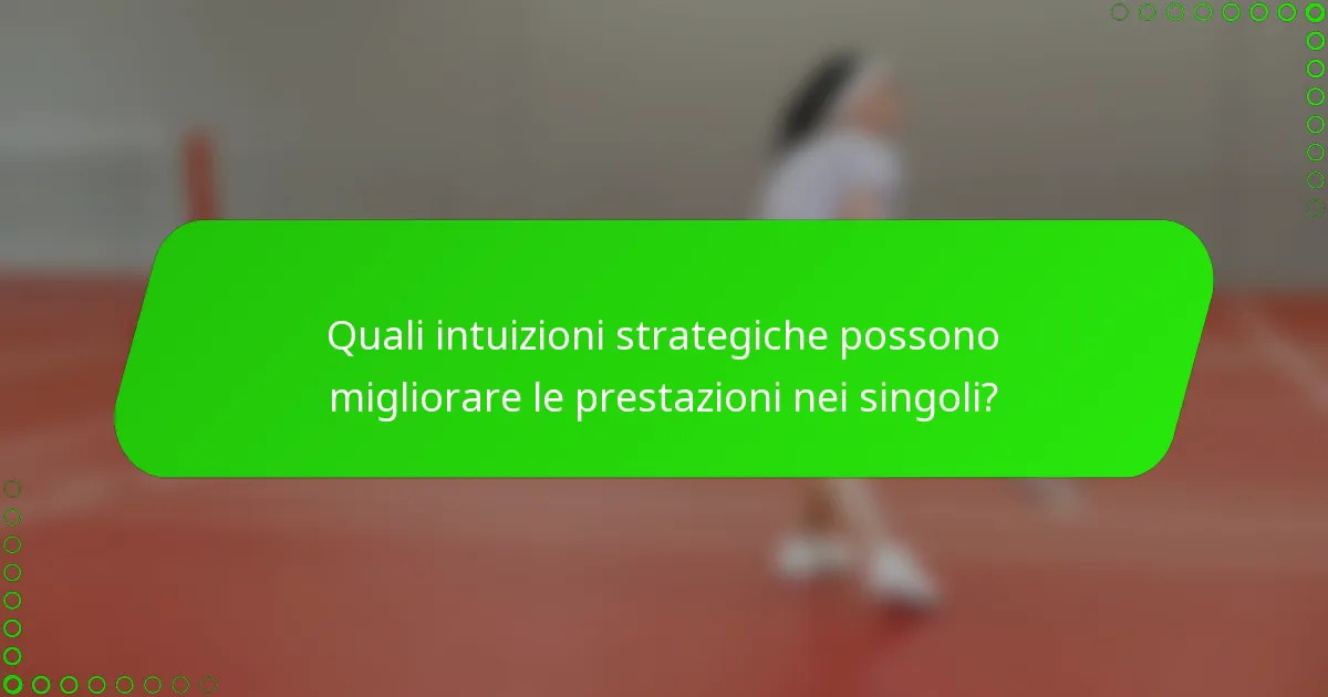 Quali intuizioni strategiche possono migliorare le prestazioni nei singoli?